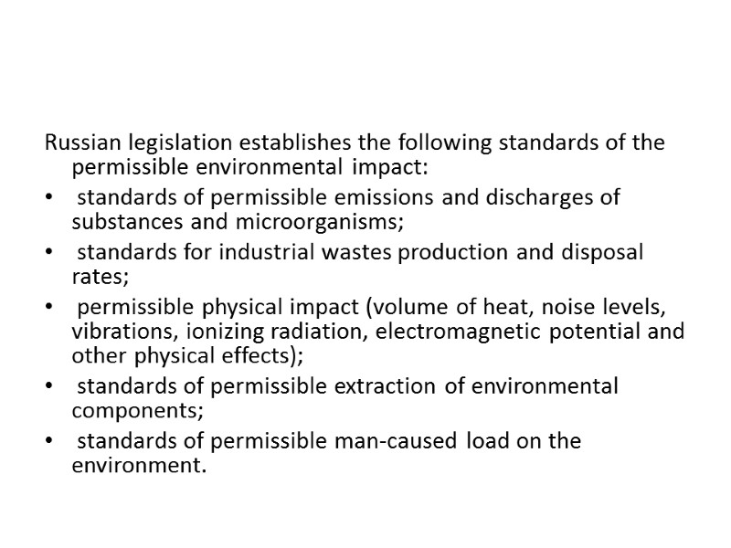 Russian legislation establishes the following standards of the permissible environmental impact:  standards of